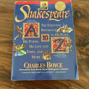 Shakespeare A to Z: The Essential Reference to His Plays, His Poems, His Life...